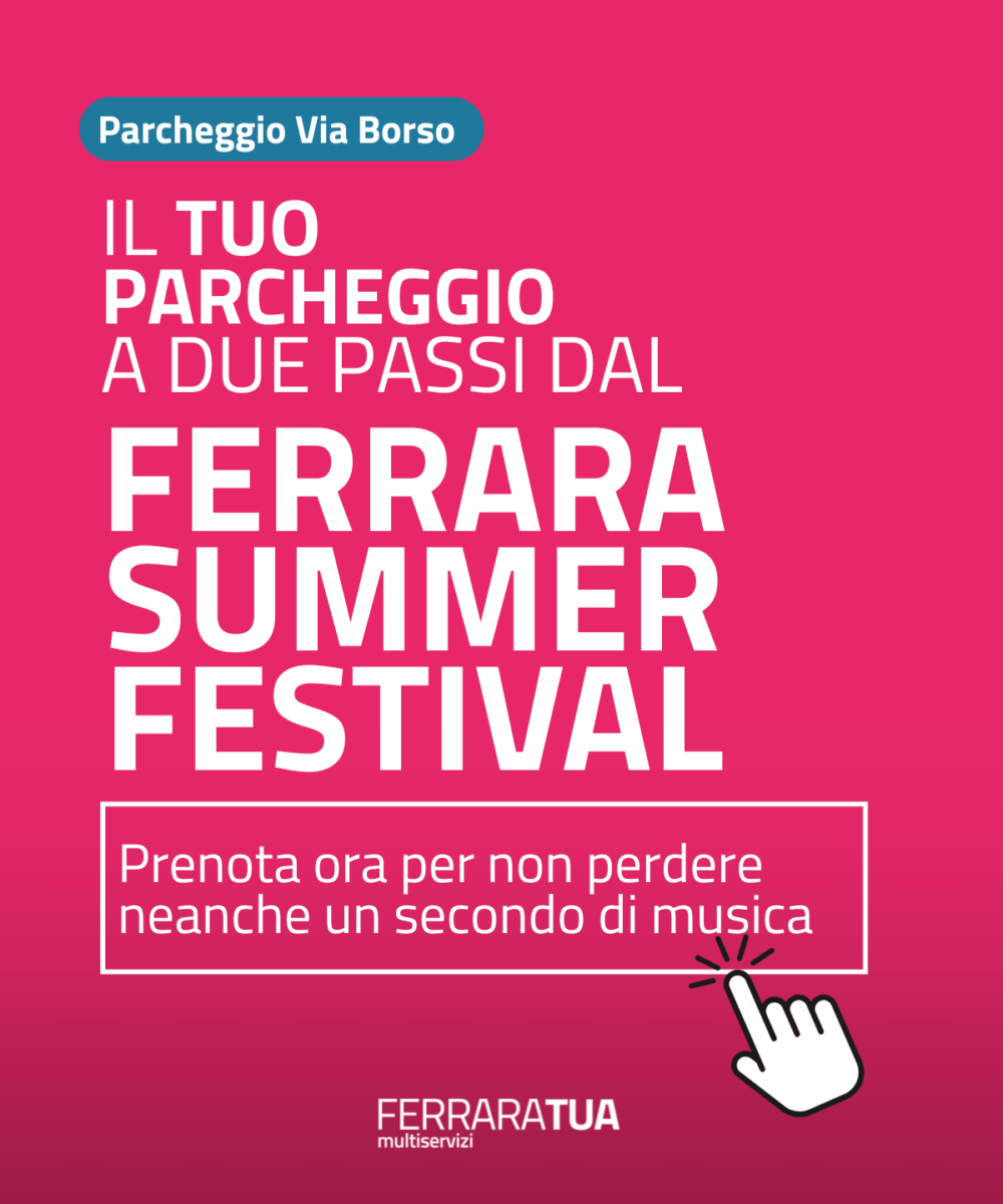 Parcheggi Ferrara Summer Festival Parcheggi Ferrara Summer Festival